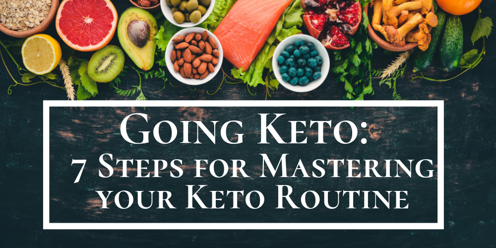 Going-Keto-7steps-mastering-keto-routine-PipingRock-April2019.png