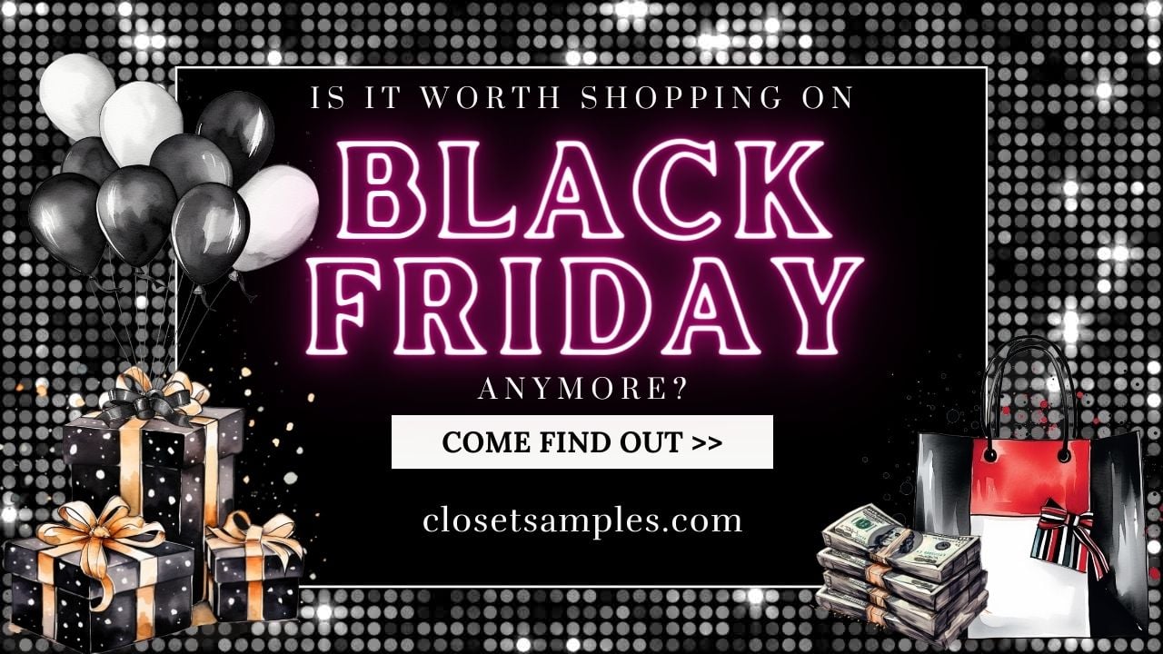 Is it Worth Shopping on Black Friday Anymore closetsamples