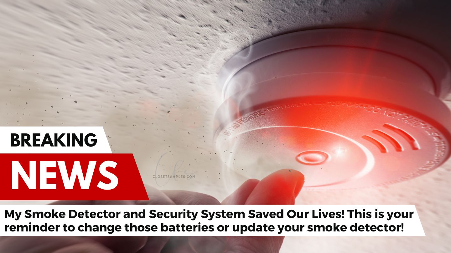 My Smoke Detector and Security System Saved Our Lives closetsamples